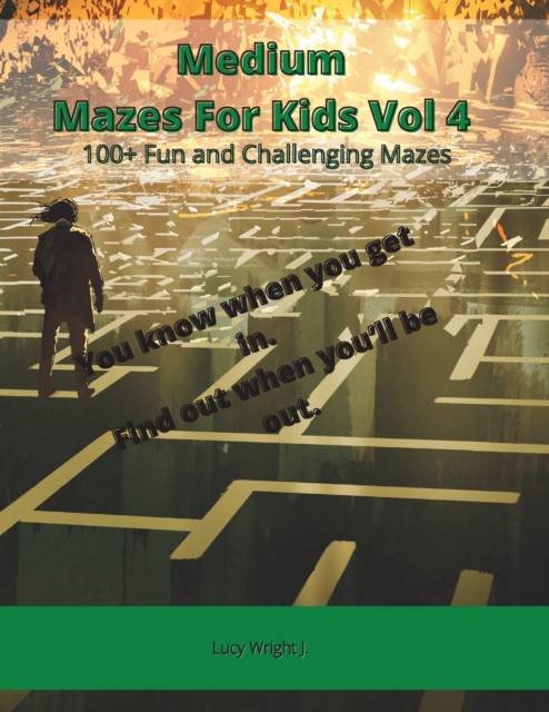 Medium Mazes For Kids Vol 4 : 100+ Fun and Challenging Mazes, Paperback / softback Book