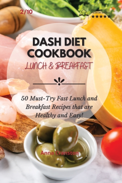 Dash Diet Cookbook Lunch & Breakfast : 50 Must-Try Fast Lunch and Breakfast Recipes that are Healthy and Easy!, Paperback / softback Book