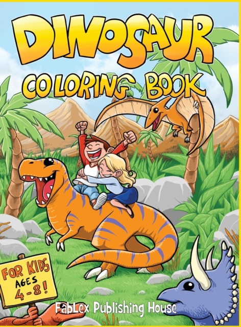 Dinosaur Coloring Book : Fun Children's Coloring Book for Boys & Girls with 40 Realistic Dinosaur Pages To Color And 16 Minigames., Hardback Book