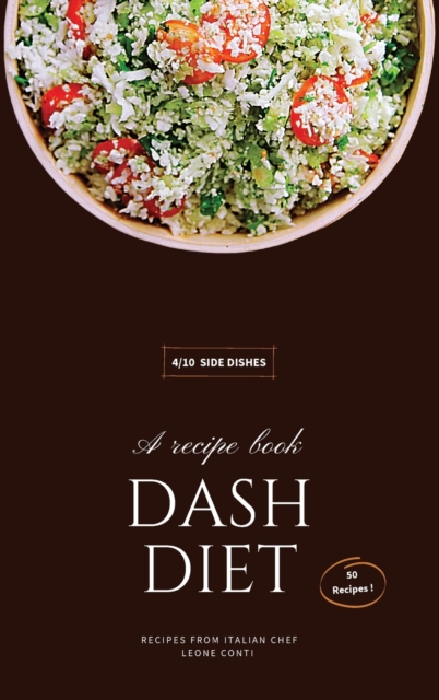 Dash Diet - Lunch : Effortlessly Tasty 50 Wholesome Dash Recipes For Living And Eating Well Every Day!, Hardback Book