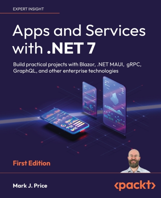 Apps and Services with .NET 7 : Build practical projects with Blazor ...
