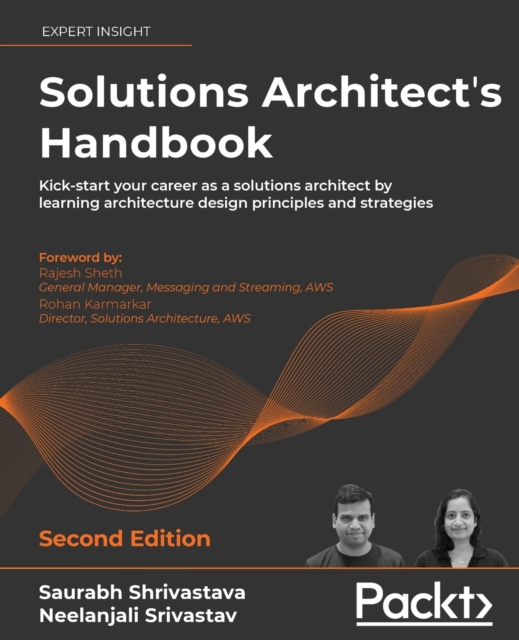 Solutions Architect's Handbook : Kick-start your career as a solutions architect by learning architecture design principles and strategies, Paperback / softback Book