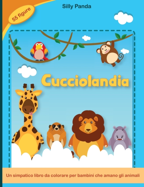 Cucciolandia : Un simpatico libro da colorare per bambini che amano gli animali 55 figure per passare ore di divertimento colorando- Baby Animals Coloring Book (Italian Version), Paperback / softback Book