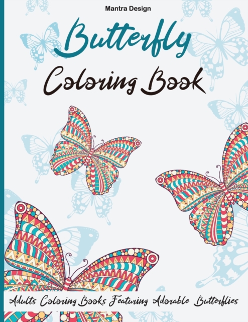 Butterfly Coloring Book for Adults : Adults Coloring Books Featuring Adorable Butterflies, Paperback / softback Book