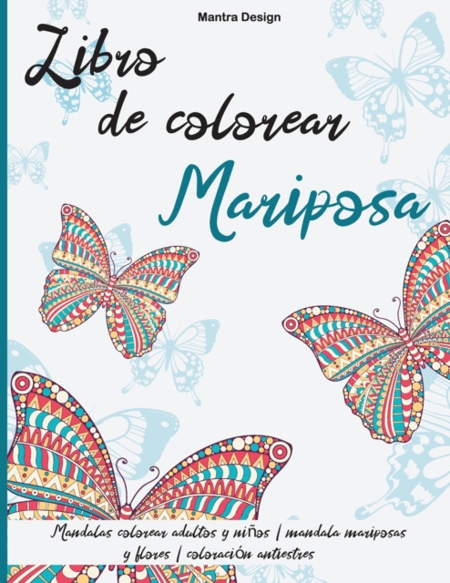 Libro de colorear Mariposa : Mandalas colorear adultos y ninos - mandala mariposas y flores - coloracion antiestres -Butterflies Coloring Books for Adults ( Spanish Version), Paperback / softback Book