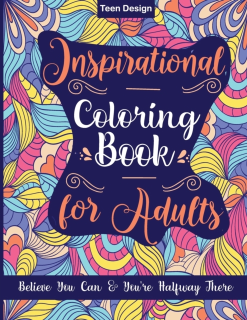 Inspirational Coloring Book for Adults : Believe You Can & You're Halfway There, Paperback / softback Book