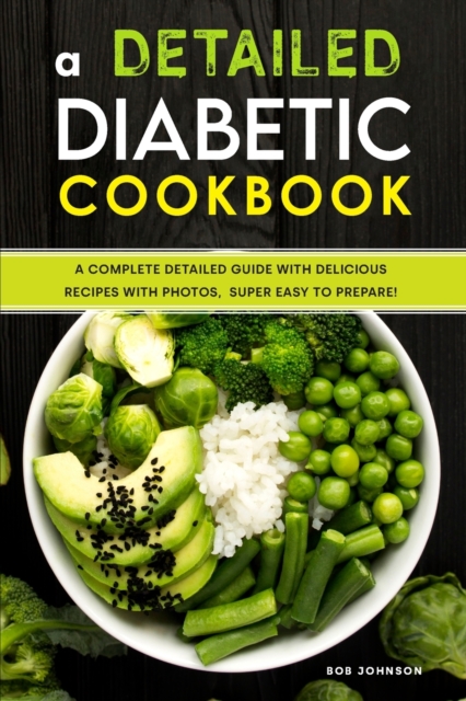 A DETAILED DIABETIC COOKBOOK: A COMPLETE, Paperback Book