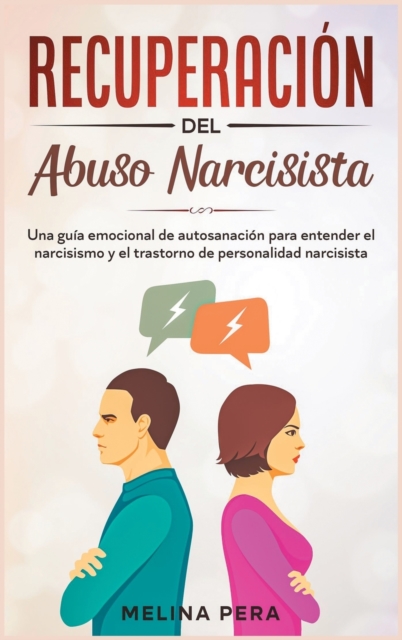 Recuperacion del abuso narcisista : Una guia emocional de autosanacion para entender el narcisismo y el trastorno de personalidad narcisista [Narcissistic Abuse, Spanish Edition], Hardback Book