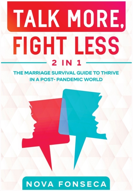 Talk More, Fight Less [2 in 1] : The Marriage Survival Guide to Thrive in a Post- Pandemic World, Paperback / softback Book