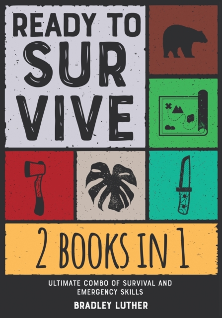 Ready to Survive! [2 IN 1] : Ultimate Combo of Survival and Emergency Skills, Paperback / softback Book