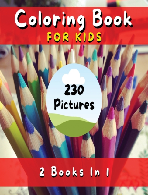 Coloring Book for Kids with Fun, Simple and Educational Pages. 230 Pictures to Paint (English Version) : Fun with Flowers, Plants, People, Prehistoric Animals and Much More - Coloring Activity Book!, Hardback Book