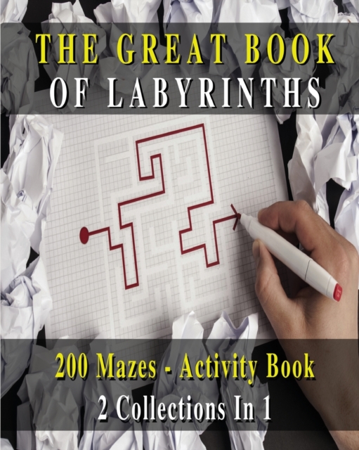 The Great Book of Labyrinths! 200 Mazes for Men and Women - Activity Book (English Version) : 2 Collections in 1 - Manual with Two Hundred Different Routes - Hours of Fun, Stress Relief and Relaxation, Paperback / softback Book