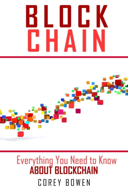 Blockchain : Everything You Need to Know About Blockchain, Paperback / softback Book