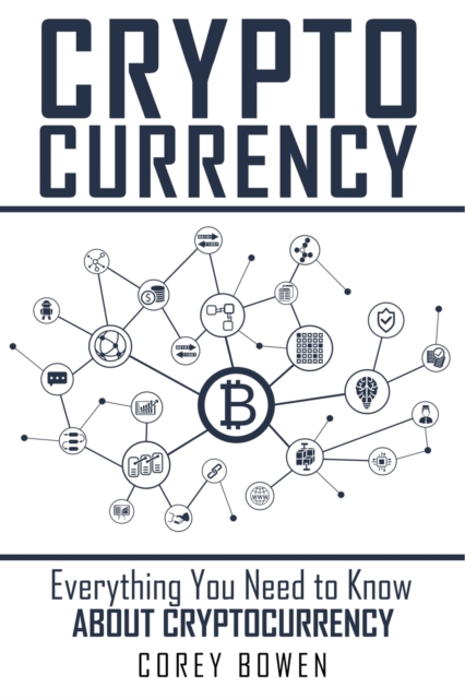 Cryptocurrency : Everything You Need to Know About Cryptocurrency, Paperback / softback Book