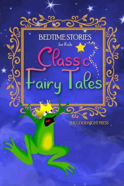 Bedtime Stories for Kids : Classic Fairy Tales. The Most Beloved Short Stories to Help Children Sleep at Night, Paperback / softback Book
