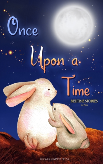 Once Upon a Time - Bedtime Stories for Kids : Short Relaxing Stories for Lovely Bedtime Moments with Your Children, Hardback Book