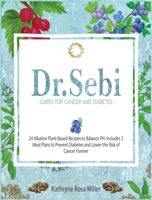 Dr. Sebi Cure for Cancer and Diabetes, Hardback Book