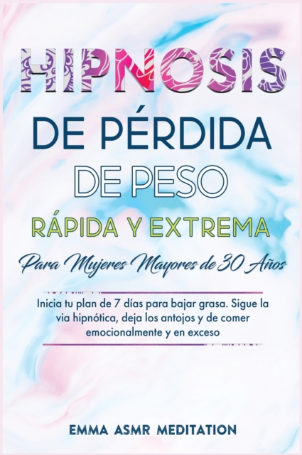 Hipnosis de perdida de peso extremadamente rapida para mujeres mayores de 30 anos ( Spanish Edition ), Hardback Book