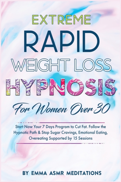 Extreme Rapid Weight Loss Hypnosis For Women Over 30, Hardback Book