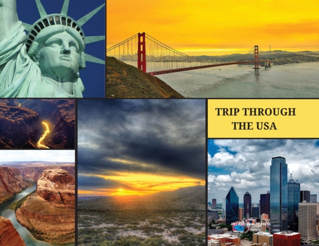 Trip Through the USA : Epic photographies from all over the USA, Paperback / softback Book