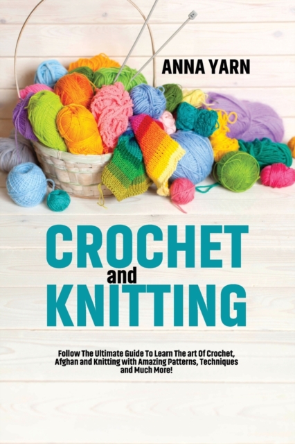 CROCHET AND KNITTING: FOLLOW THE ULTIMAT, Paperback Book