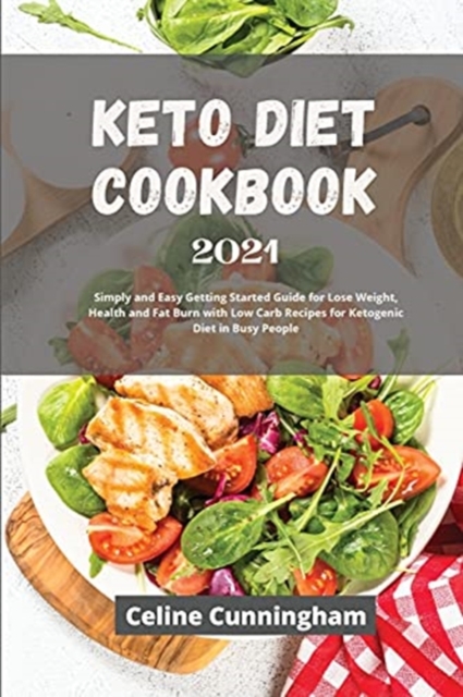 K&#1077;to Di&#1077;t Cookbook 2021 : Simply and Easy Getting Started Guide for Lose Weight, Health and Fat Burn with Low Carb Recipes for Ketogenic Diet in Busy People, Paperback / softback Book