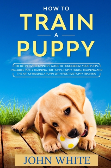 How to Train a Puppy, Paperback / softback Book