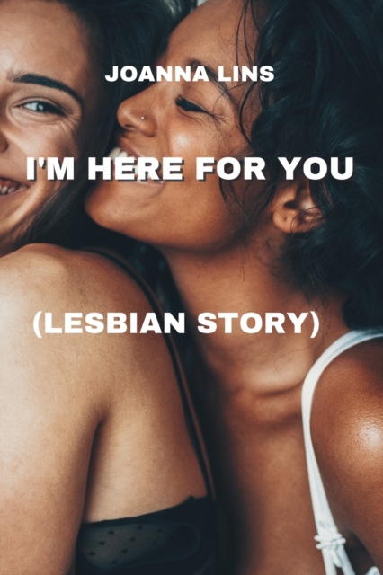I'm Here for You : (Lesbian Story), Paperback / softback Book