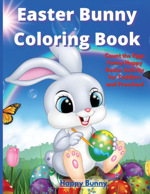 Easter Bunny Coloring Book : Count the Eggs Funny Happy Easter Activity for Toddlers and Preschool, Paperback / softback Book