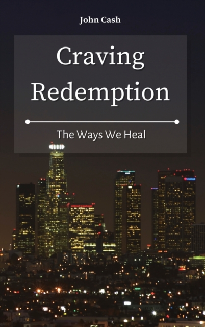 Craving Redemption : The Ways We Heal, Hardback Book