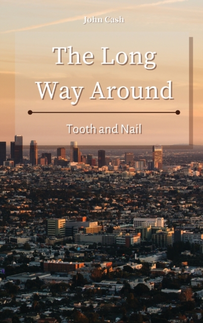 The Long Way Around : Tooth and Nail, Hardback Book