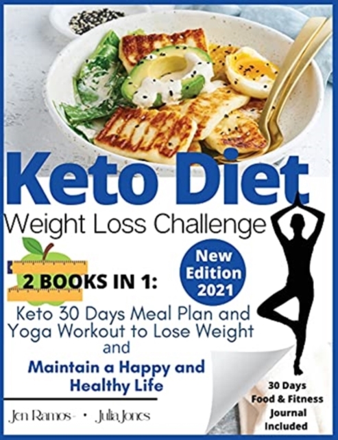 Keto Diet - Weight Loss Challenge : Keto 30 Days Meal Plan and Yoga Workout to Lose Weight & Maintain a Happy and Healthy Life, Paperback / softback Book