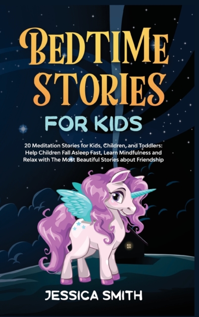 Bedtime Stories For Kids : 20 Meditation Stories for Kids, Children, And Toddlers: Help Children Fall Asleep Fast, Learn Mindfulness and Relax with The Most Beautiful Stories about Friendship, Hardback Book