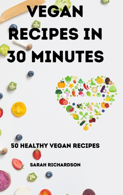 Vegan Recipes in 30 Minutes, Hardback Book