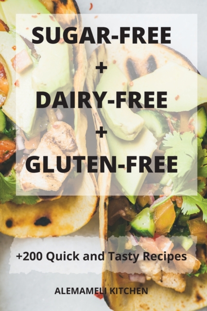 Sugar-Free + Dairy-Free + Gluten-Free, Paperback / softback Book
