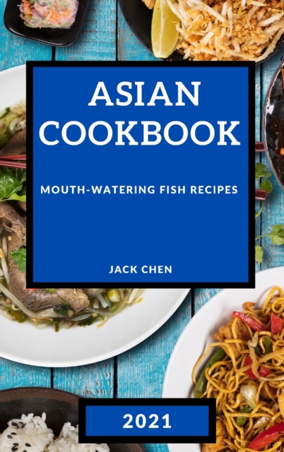 Asian Cookbook 2021 : Mouth-Watering Fish Recipes, Hardback Book