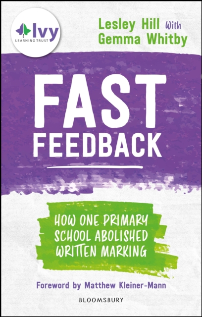Fast Feedback : How one primary school abolished written marking, Paperback / softback Book