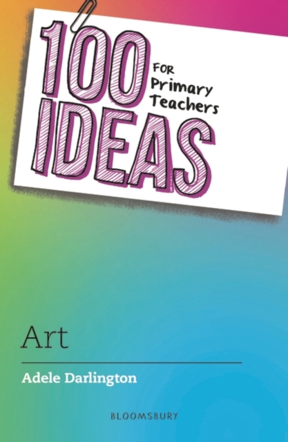 100 Ideas for Primary Teachers: Art, EPUB eBook