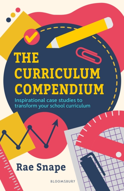 The Curriculum Compendium : Inspirational case studies to transform your school curriculum, Paperback / softback Book