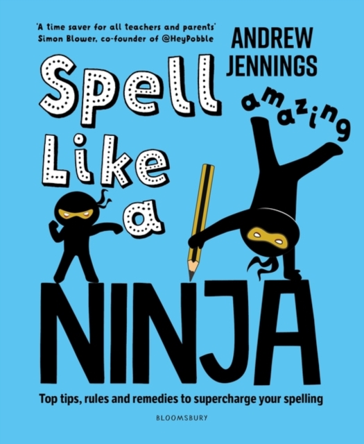 Spell Like a Ninja : Top tips, rules and remedies to supercharge your spelling, Paperback / softback Book