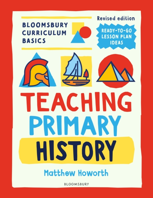 Bloomsbury Curriculum Basics: Teaching Primary History, Paperback / softback Book
