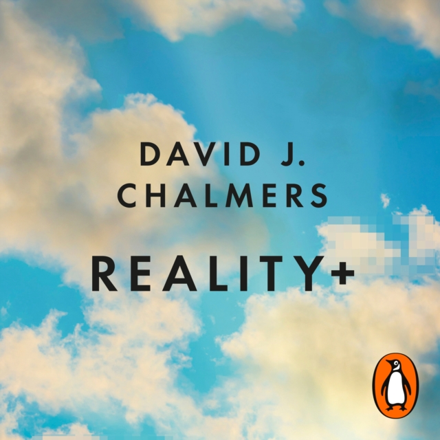 Reality+ : Virtual Worlds and the Problems of Philosophy, eAudiobook MP3 eaudioBook