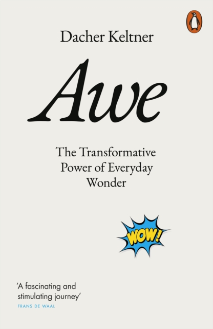 Awe : The Transformative Power of Everyday Wonder, EPUB eBook