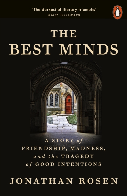 The Best Minds : A Story of Friendship, Madness, and the Tragedy of Good Intentions, EPUB eBook