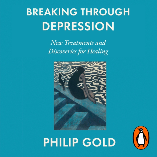 Breaking Through Depression : New Treatments and Discoveries for Healing, eAudiobook MP3 eaudioBook