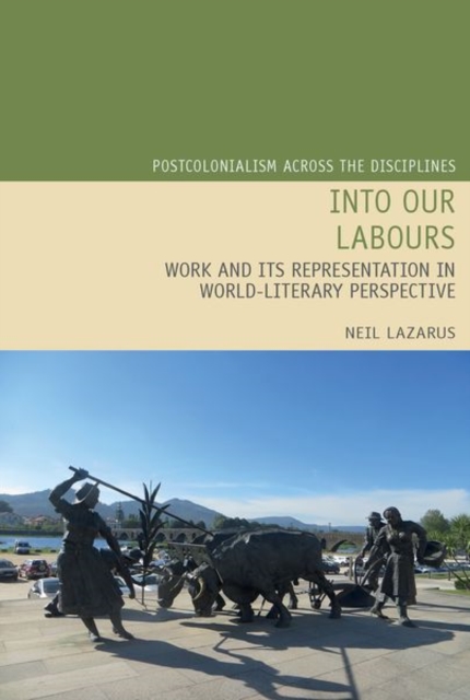 Into Our Labours : Work and its Representation in World-Literary Perspective, Hardback Book