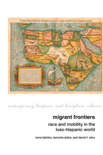 Migrant Frontiers : Race and Mobility in the Luso-Hispanic World, Hardback Book