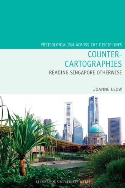 Counter-Cartographies: Reading Singapore Otherwise, Hardback Book