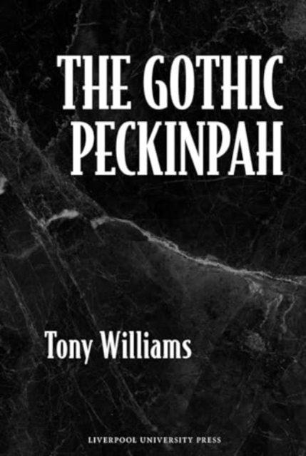 The Gothic Peckinpah, Hardback Book