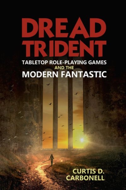 Dread Trident : Tabletop Role-Playing Games and the Modern Fantastic, Paperback / softback Book